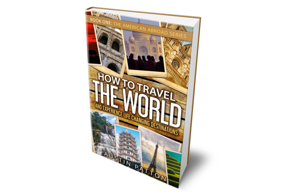 How to Travel the World and Experience Lifechanging Destinations